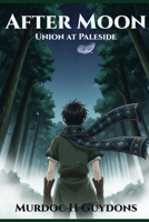 After Moon: Union at Paleside B0FJSDQGC7 Book Cover