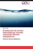 Predicción de series hidrológicas usando sistemas difusos adaptativos 3845496088 Book Cover