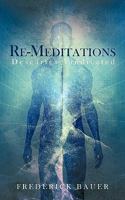 Re-Meditations: Descartes Vindicated 1440167370 Book Cover