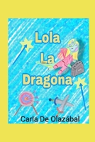 Lola la dragona (Spanish Edition) B0DQYCKXWP Book Cover