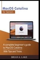 MacOS Catalina for Seniors: A complete beginner's guide to MacOS Catalina With Tips and Tricks B08HQ4XV76 Book Cover