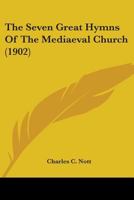 The Seven Great Hymns Of The Mediaeval Church 1522898425 Book Cover