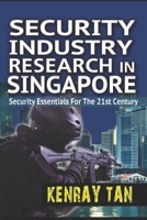 Security Industry Research in Singapore: Security Essentials for the 21st Century 9810982054 Book Cover