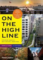 On the High Line: Exploring America's Most Original Urban Park 0500291411 Book Cover
