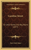 Caroline Street: Or Little Homes And Big Hearts 1240886160 Book Cover
