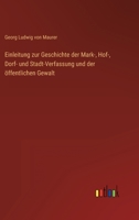 Einleitung zur Geschichte der Mark-, Hof-, Dorf- und Stadt-Verfassung und der öffentlichen Gewalt 3368026674 Book Cover