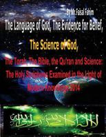The Language of God, the Evidence for Belief, the Science of God, the Torah, the Bible, the Qu'ran and Science: The Holy Scriptures Examined in the Light of Modern Knowledge 2014 1495296113 Book Cover