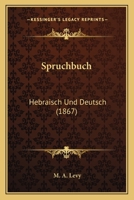 Spruchbuch: Hebraisch Und Deutsch (1867) 1120713501 Book Cover