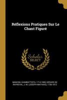 R�flexions Pratiques Sur Le Chant Figur� 1017748292 Book Cover