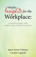 Weekly Insights for the Workplace: A Devotional for Christian Professionals 1512733369 Book Cover