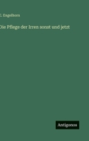 Die Pflege der Irren sonst und jetzt 3563909660 Book Cover