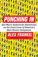 Punching In: The Unauthorized Adventures of a Front-Line Employee 0060849665 Book Cover