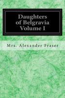 Daughters of Belgravia Volume I 1539613836 Book Cover