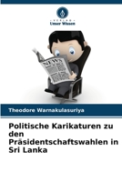 Politische Karikaturen zu den Präsidentschaftswahlen in Sri Lanka (German Edition) 6209455093 Book Cover