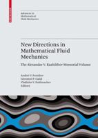New Directions in Mathematical Fluid Mechanics: The Alexander V. Kazhikhov Memorial Volume 3034601514 Book Cover