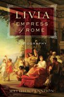 Empress of Rome: the life of Livia 0857381636 Book Cover