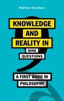 Knowledge and Reality in Nine Questions: An Introduction to Philosophy 135016142X Book Cover