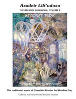 Asadeir Lis'udoso, the Breslov Songbook Vol. 2: Music for Shabbos Day - Notated with Chords, Text in Hebrew, English Translation and Transliteration. 1497580706 Book Cover