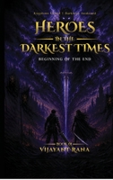 Heroes in The Darkest Times: Beginning of the End B0H69J2WB2 Book Cover