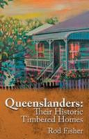 Queenslanders: Their Historic Timbered Homes 1925522237 Book Cover