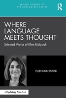 Where Language Meets Thought : Selected Works of Ellen Bialystok 1032535121 Book Cover