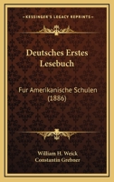 Deutsches Erstes Lesebuch Fur Amerikanische Schulen 116105765X Book Cover