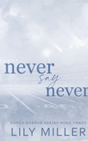 Never Say Never: A small town frienemies to lovers, spicy romance (Haven Harbor) 1738289966 Book Cover