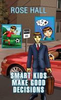Smart Kids Make Good Decisions 1478770317 Book Cover