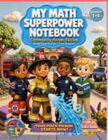 My Math Superpower Notebook: Community Heroes Edition B0HBJCKN5Z Book Cover