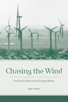 Chasing the Wind: Inside the Alternative Energy Battle 1621900290 Book Cover