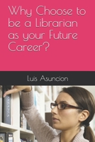 Why Choose to be a Librarian as your Future Career? B088K46DSX Book Cover