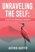Unraveling the Self: A Path to Personal Growth B0CJXMMCGJ Book Cover