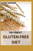 The Perfect Gluten Free Diet: Gluten free weight loss and wellness B0939M9PV5 Book Cover