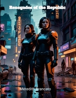 Renegades of the Republic 1300533668 Book Cover