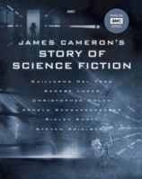 James Cameron's Story of Science Fiction 1683834976 Book Cover