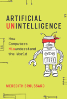 Artificial Unintelligence: How Computers Misunderstand the World 026253701X Book Cover