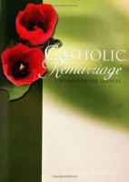 Catholic Remarriage: A Workbook for Couples 1594710384 Book Cover