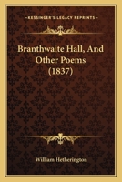 Branthwaite Hall and Other Poems 1436791987 Book Cover