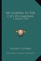 My Garden in the City of Gardens 1017514003 Book Cover