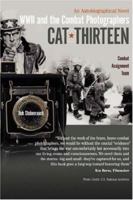Cat Thirteen: An Autobiographical Novel Of A Combat Photographer In World War II 1418444413 Book Cover
