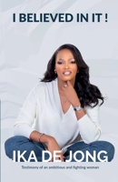 I believed in it!: Testimony of an ambitious and fighting woman B0CLCX9PP3 Book Cover