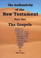 The Authenticity of the New Testament: Part 1 0993141501 Book Cover