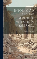 Intorno Ad Alcune Iscrizioni Antiche Di Salerno... B0CM1D1WTR Book Cover