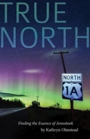 True North: Finding the Essence of Aroostook 194476299X Book Cover