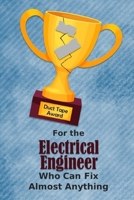 For the Electrical Engineer Who Can Fix Almost Anything Duct Tape Award: Employee Appreciation Journal and Gift Idea 1698940955 Book Cover