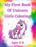 My first book of unicorn girls coloring for ages 3-8 B089TWRXJ8 Book Cover