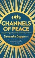 Channels of Peace: Using psychology and spirituality to transform your family 1919440526 Book Cover