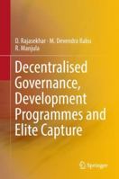 Decentralised Governance, Development Programmes and Elite Capture 9811347018 Book Cover