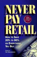 Never Pay Retail: How to Save 20% to 80% on Everything You Buy 0875963021 Book Cover