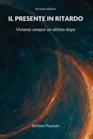 Il presente in ritardo: Viviamo sempre un attimo dopo (2° edizione) (Italian Edition) B0H6MTRLCV Book Cover